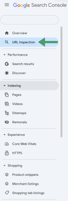 Google Search Console Menu;
Second position from the top 'URL inspection' marked with an arrow